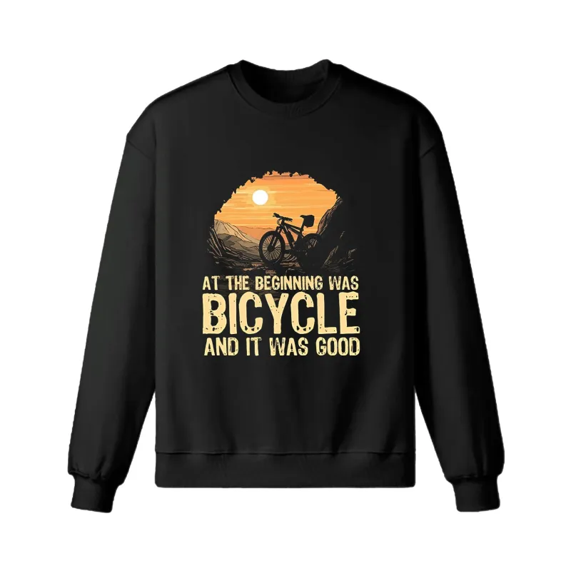 AT The Beginning Was Bicycle And IT Was Good Sweatshirt sold by RSSC Sports