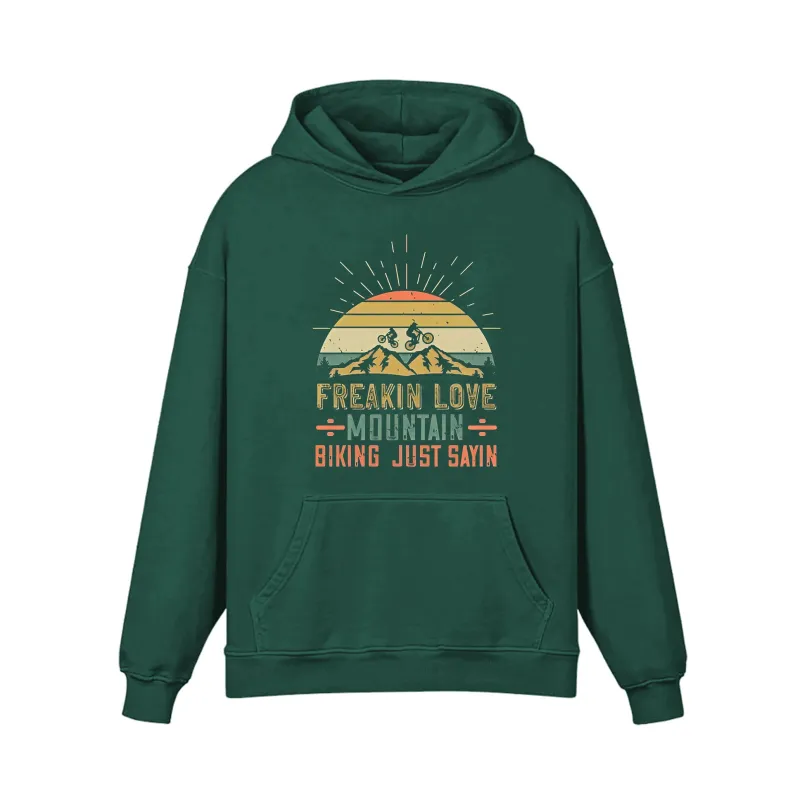 FREAKIN LOVE÷MOUNTAIN÷BIKING JUST SAYIN Hoodie sold by RSSC Sports