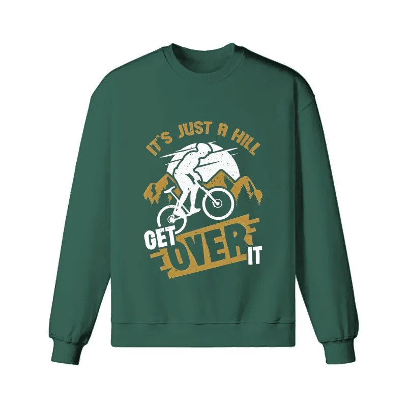 IT's just A HILL GET OVER IT Sweatshirt sold by RSSC Sports