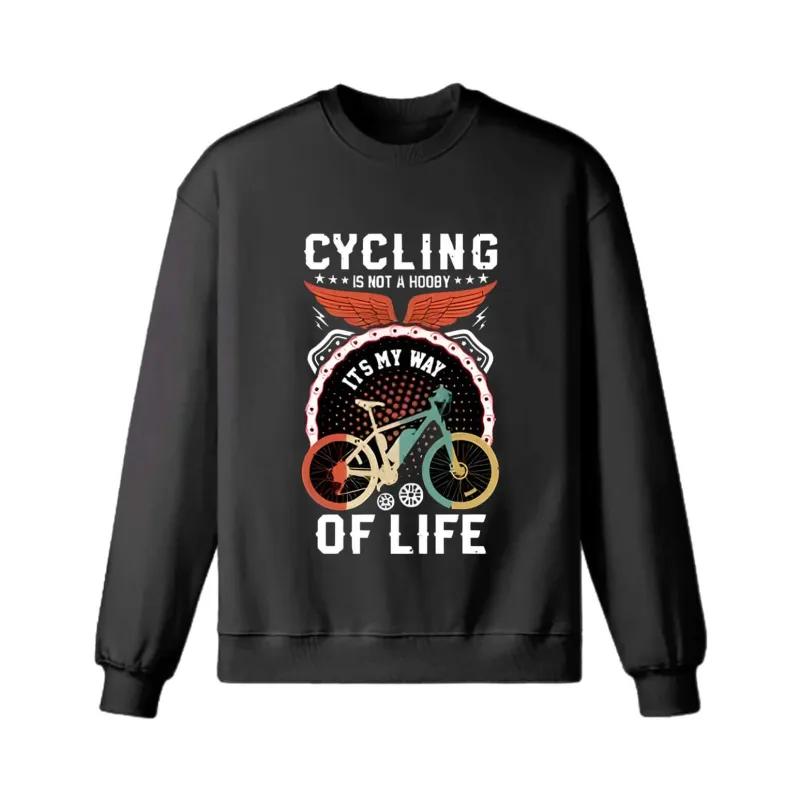 Cycling Is Not a Hooby It s My Way Of Life Sweatshirt sold by RSSC Sports