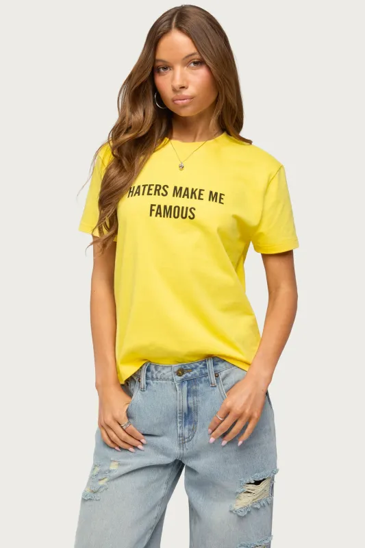 Haters Make Me Famous T Shirt made by Edikted