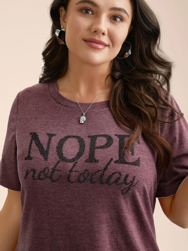 Nope Not Today Print Rhinestone Round Neck T-Shirt sold by Bloomchic