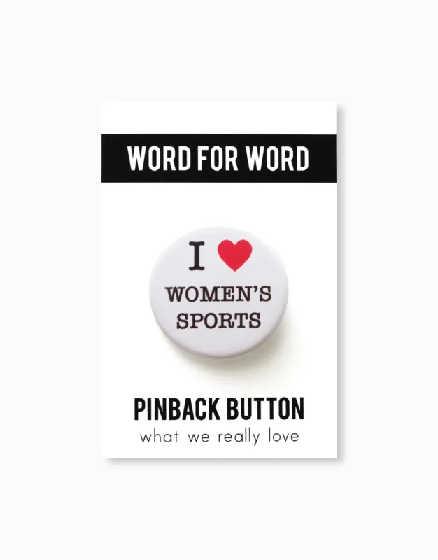 I Love Women's Sports Button made by Social Goods