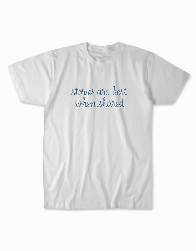Stories Are Best When Shared T-Shirt made by Social Goods