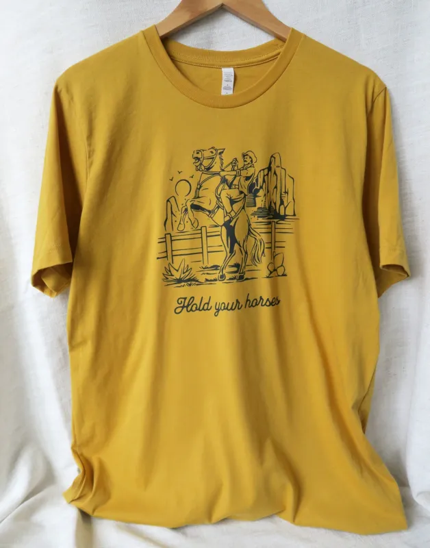 Hold Your Horses! T-Shirt made by Joseph + Sue