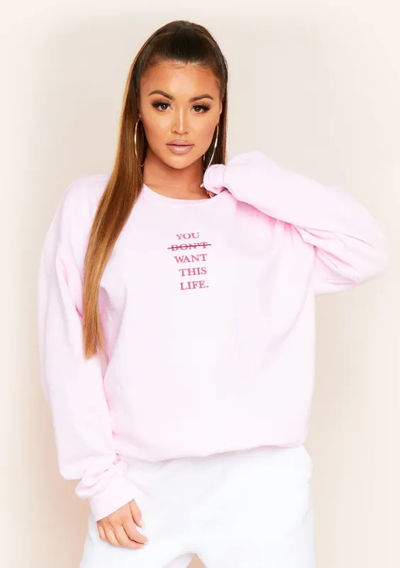 Tyra Pink You Dont Want This Life Slogan Oversized Sweatshirt sold by Missy Empire