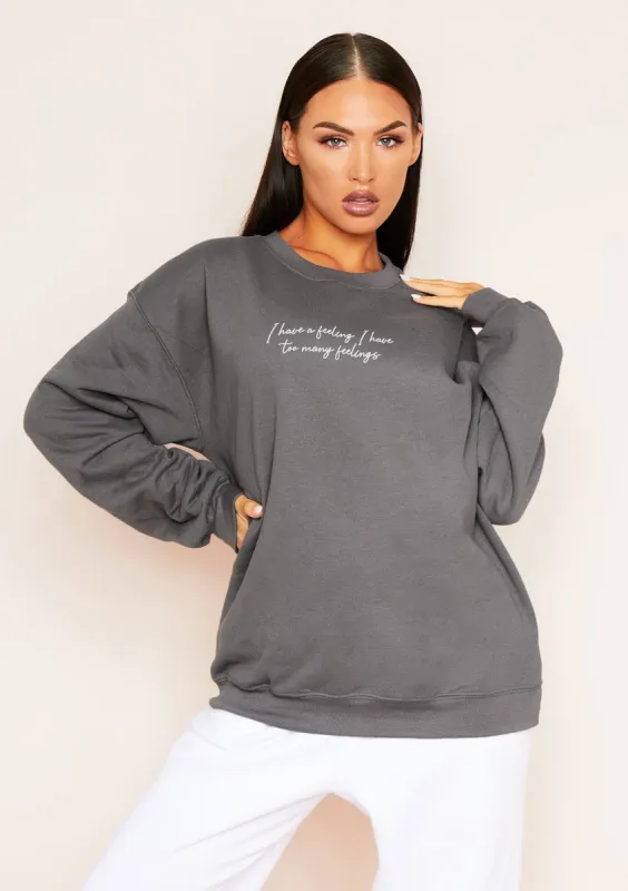 Carmen Charcoal "I Have A Feeling" Slogan Oversized Sweatshirt sold by Missy Empire