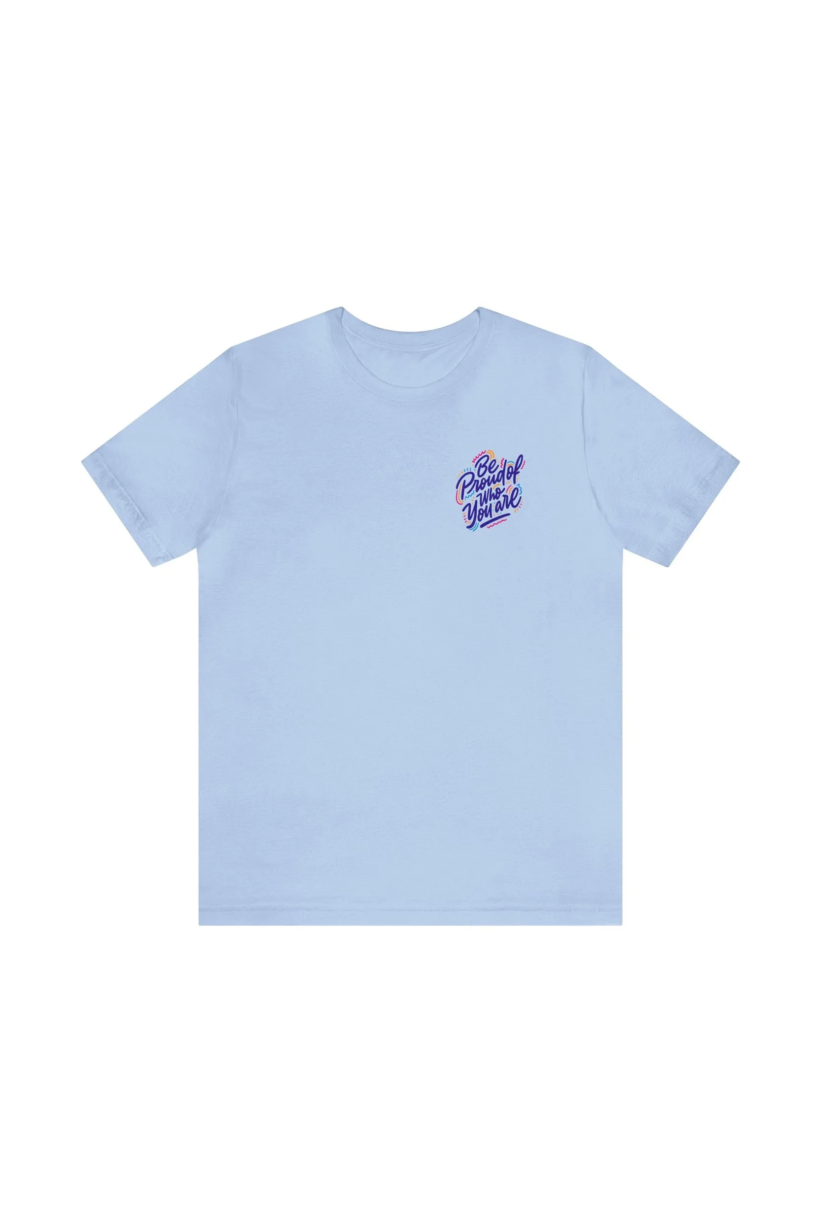 "Be Proud of Who You Are" T-Shirt sold by MASKC product image thumbnail 4