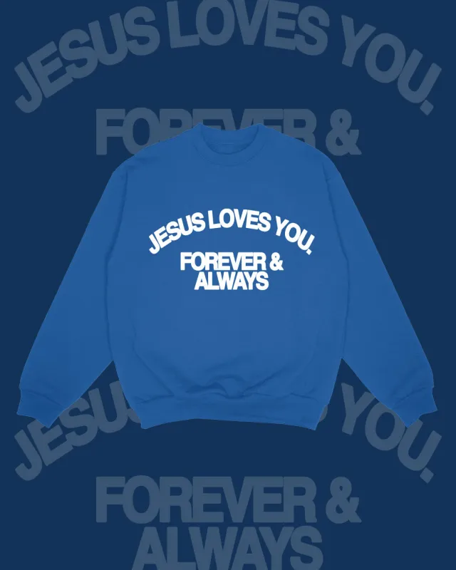 NEW || "Jesus Loves You Forever & Always" Crewneck || Royal sold by Jesus Loves You