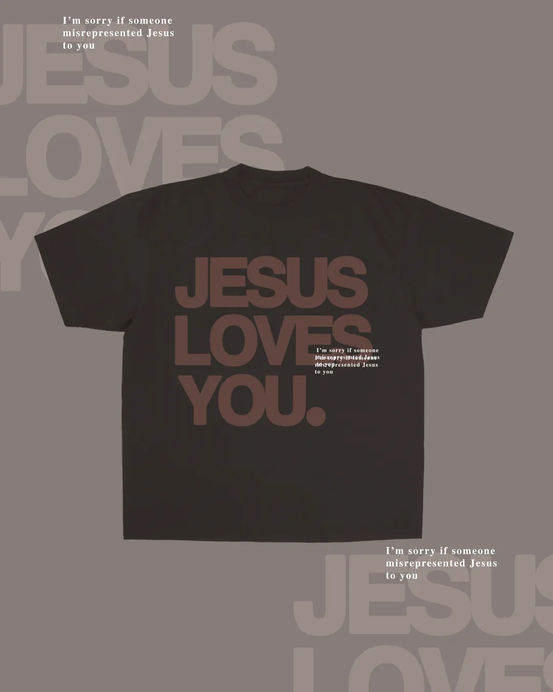 Monochrome "I'm Sorry" Tee || Espresso sold by Jesus Loves You