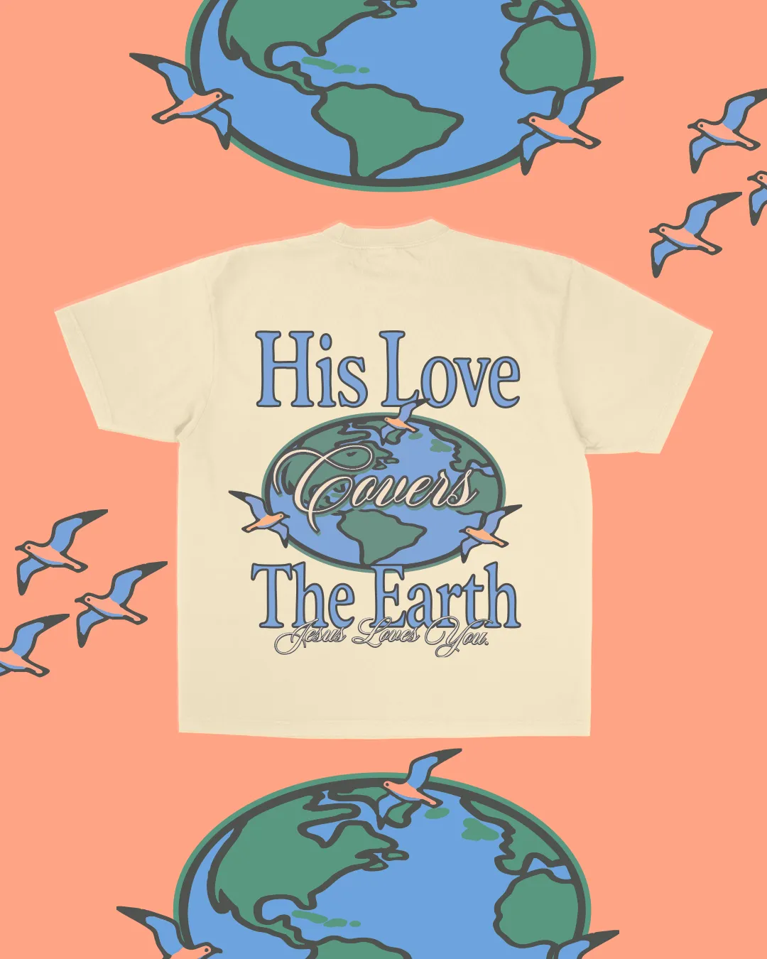 "His Love Covers The Earth" Tee sold by Jesus Loves You