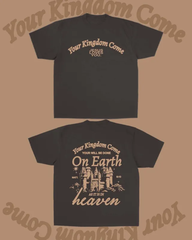 NEW || "Your Kingdom Come" Tee made by Jesus Loves You