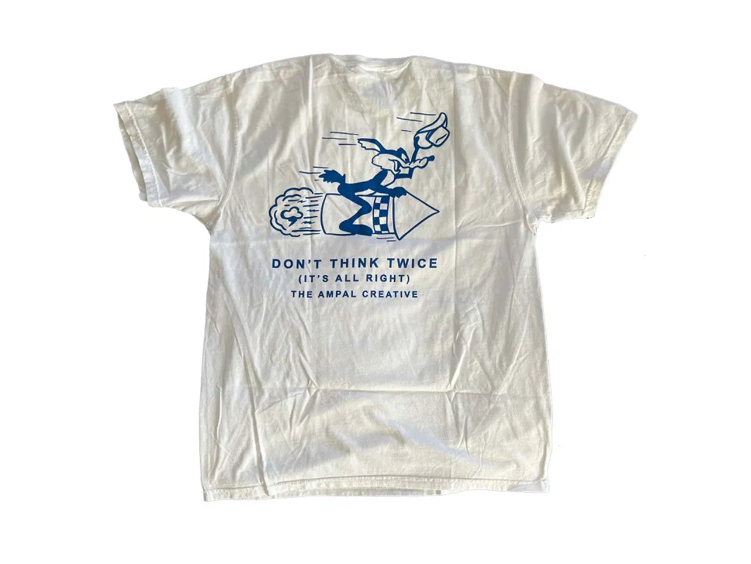 DON'T THINK TWICE T - White made by The Ampal Creative