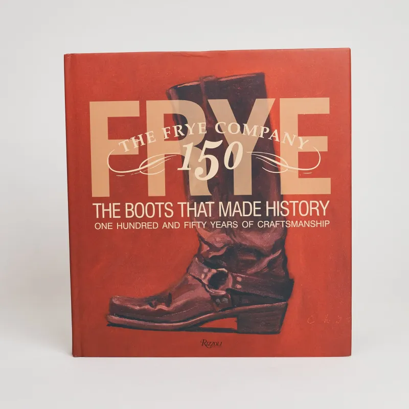 The Frye Boot Company – The Boots that Made History, 150 Years of Craftsmanship sold by DeeCee style