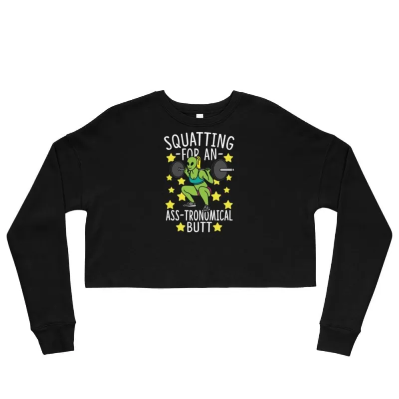 Squatting For An Ass-tronomical Butt Crop Sweatshirt sold by Flex Living