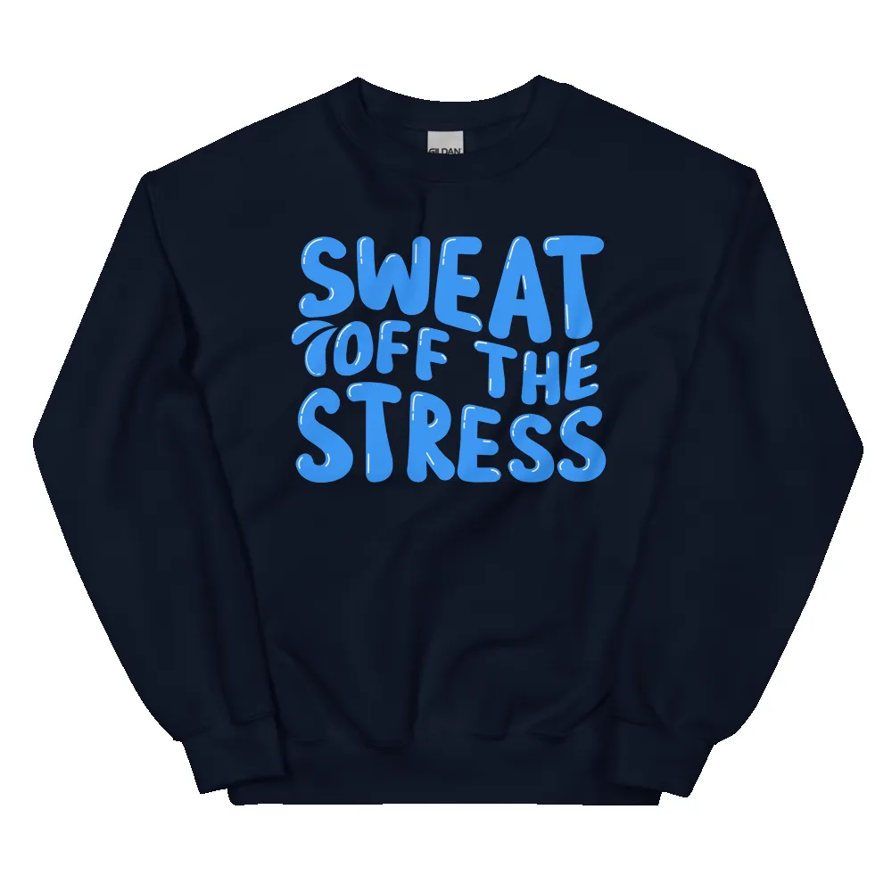 SWEAT OFF THE STRESS UNISEX SWEATSHIRT sold by Flex Living