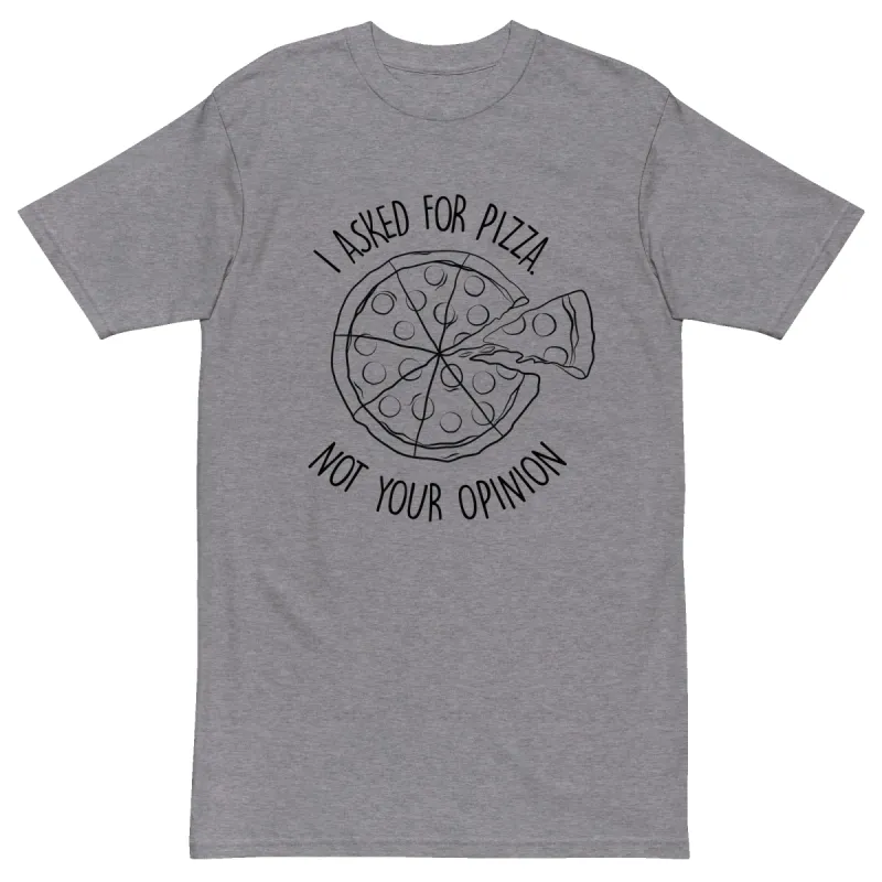 I Asked For Pizza Premium Graphic Shirt sold by Flex Living