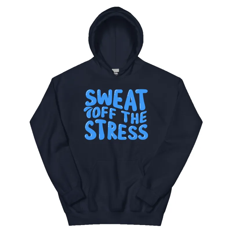 SWEAT OFF THE STRESS UNISEX HOODIE sold by Flex Living