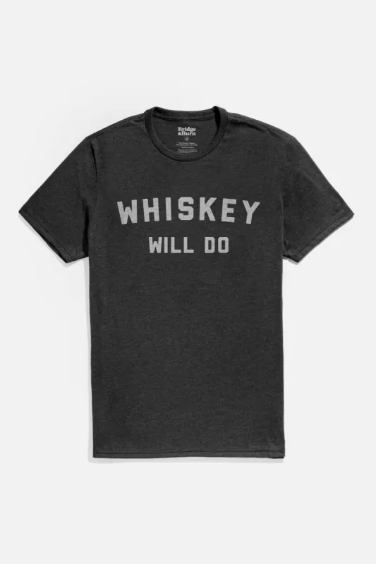 Men's Whiskey Will Do Tee / Black sold by Bridge & Burn