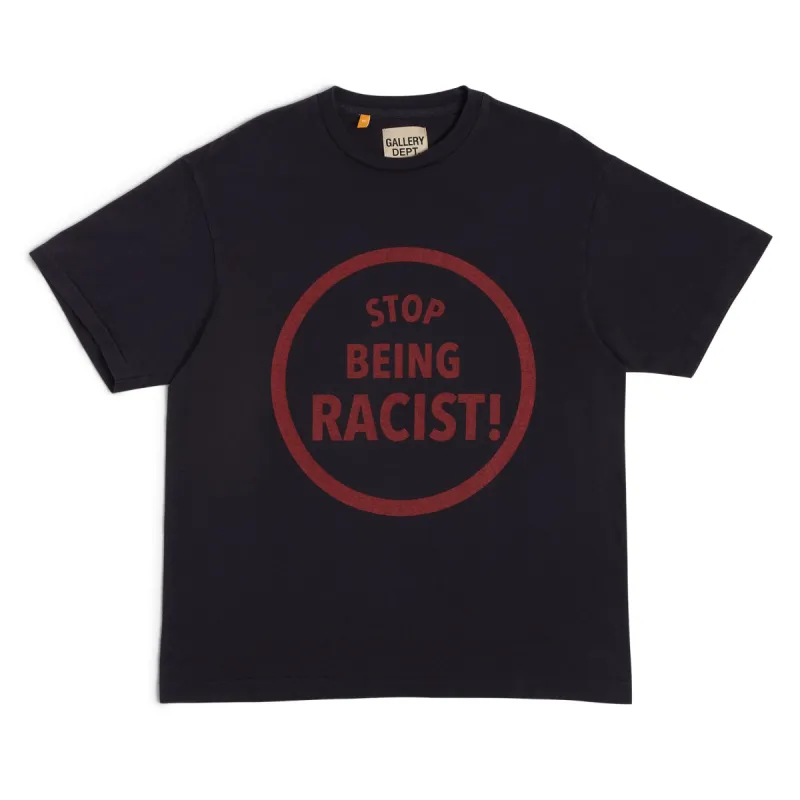 STOP BEING RACIST TEE sold by Gallery Dept.