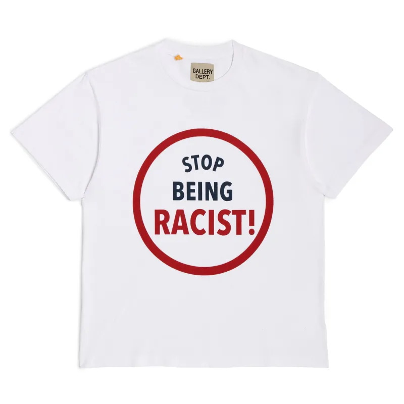 STOP BEING RACIST TEE sold by Gallery Dept.