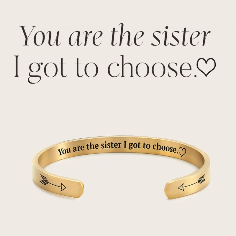 You are the Sister I got to Choose Personalizable Cuff Bracelet made by Mint & Lilly