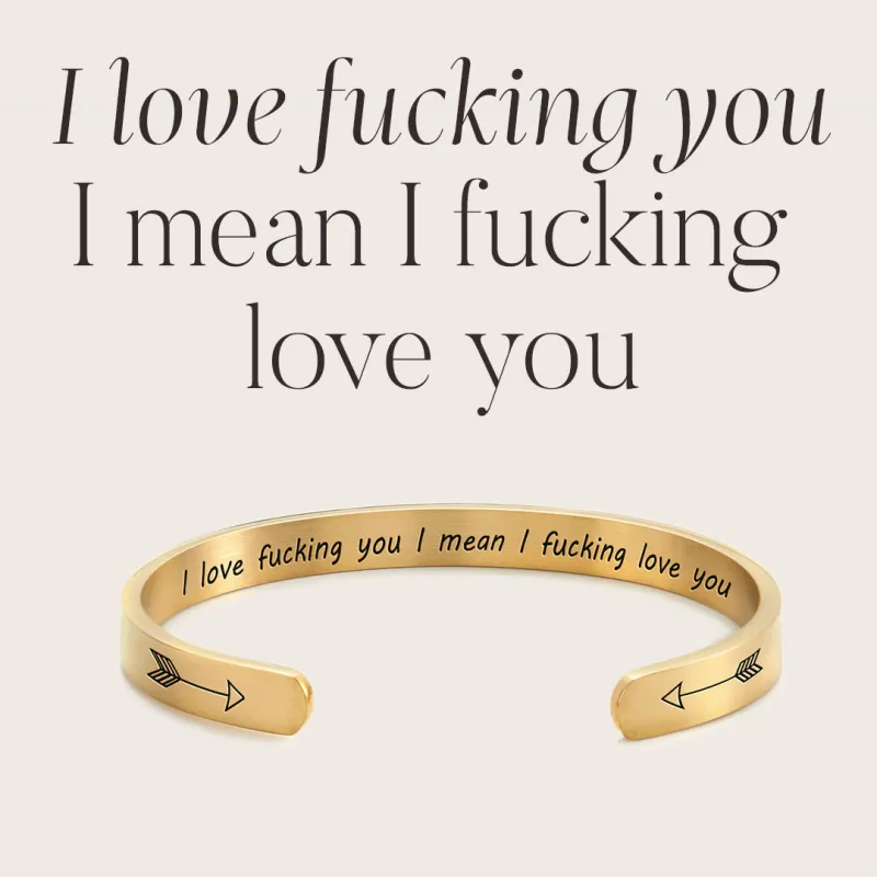 I Love Fucking You I Mean I Fucking Love you Cuff Bracelet sold by Mint & Lilly