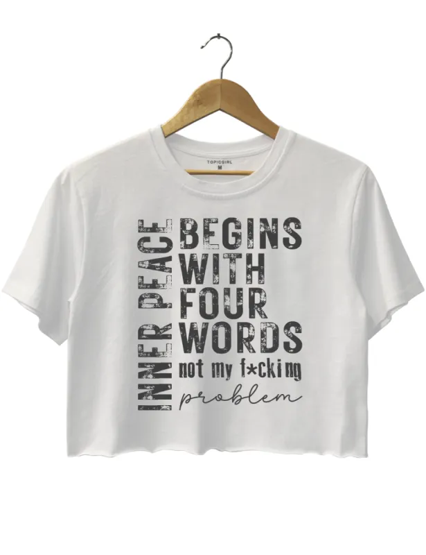 Inner Peace Begins With Four Words Crop Top sold by Topic Girl