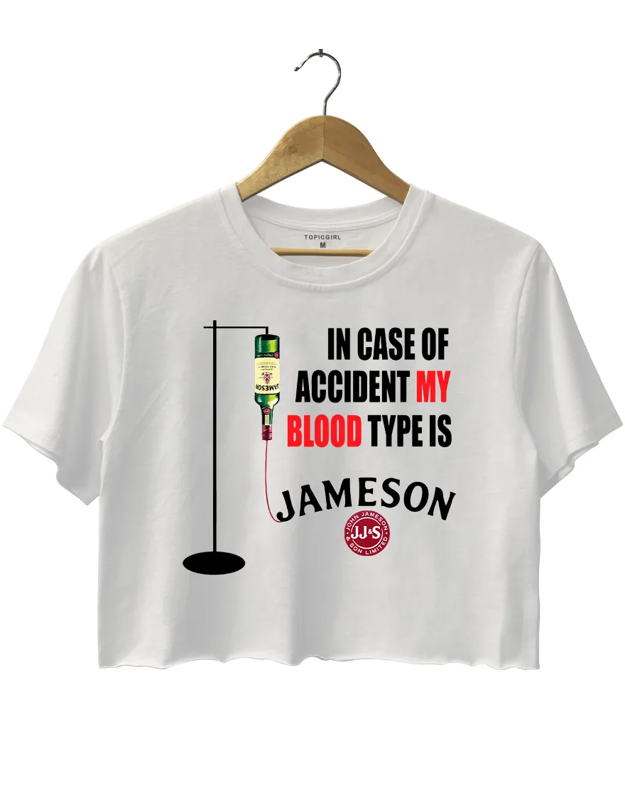 In Case Of Accident My Blood Type Is Jameson Crop Top sold by Topic Girl