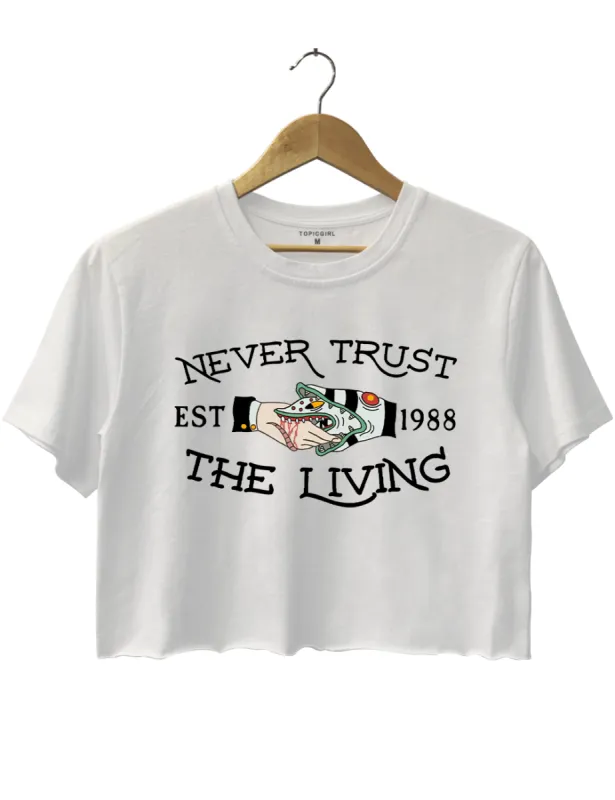 Never Trust the Living Crop Top sold by Topic Girl