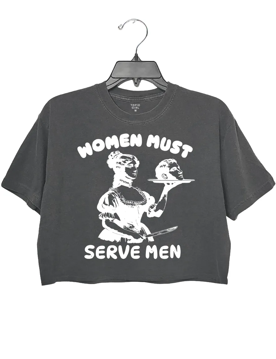 Women Must Serve Men Crop Top sold by Topic Girl
