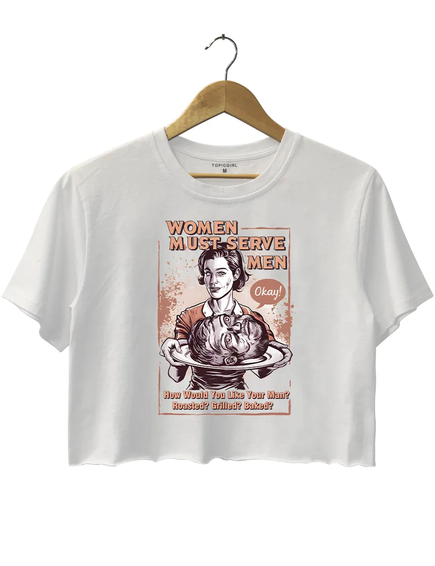 Women Must Serve Men Crop Top sold by Topic Girl