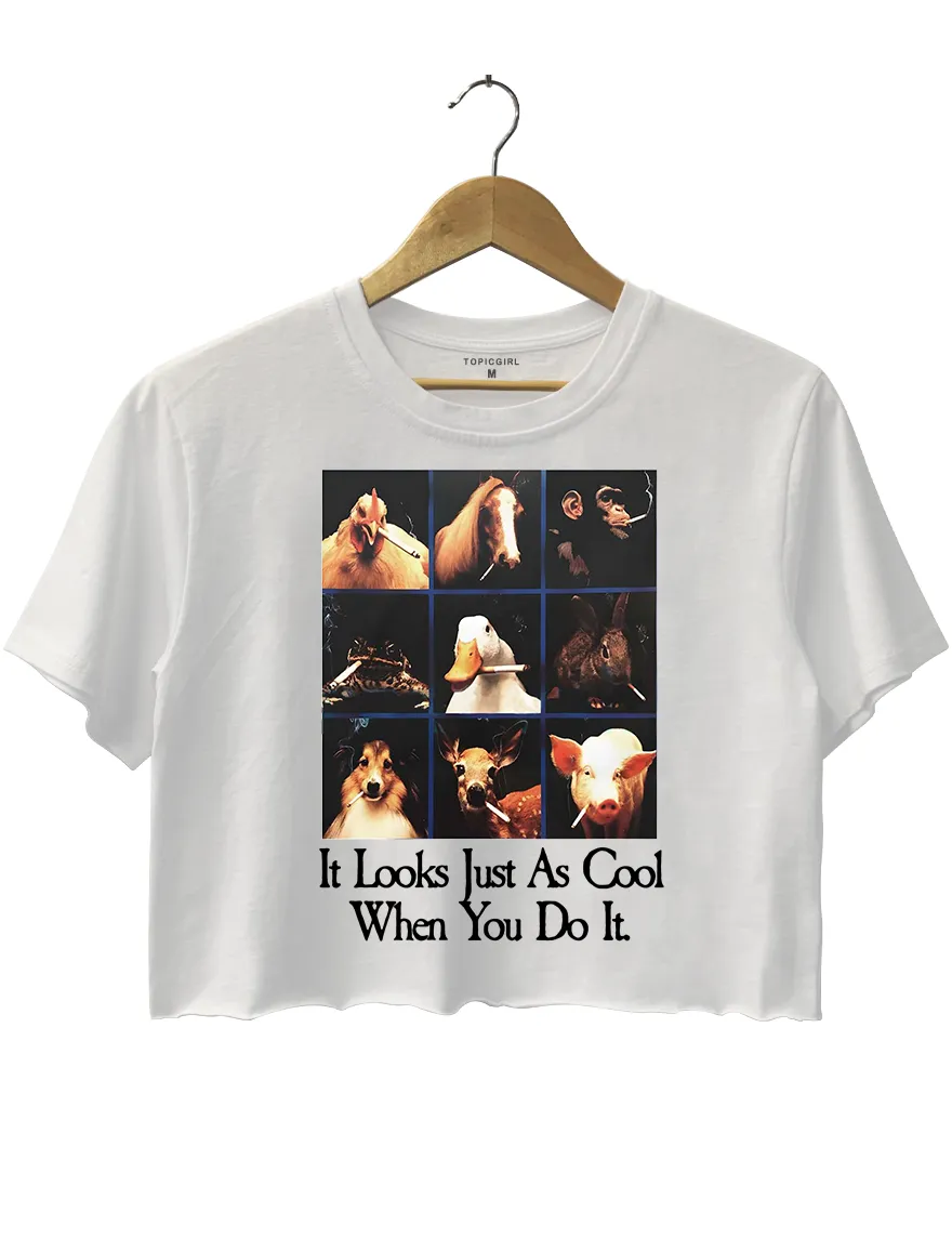 It Looks Just As Cool When You Do It Crop Top sold by Topic Girl
