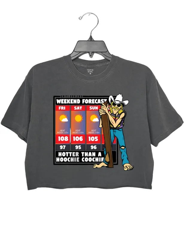 Weekend Forecast Hotter Than A Hoochie Coochie Crop Top sold by Topic Girl