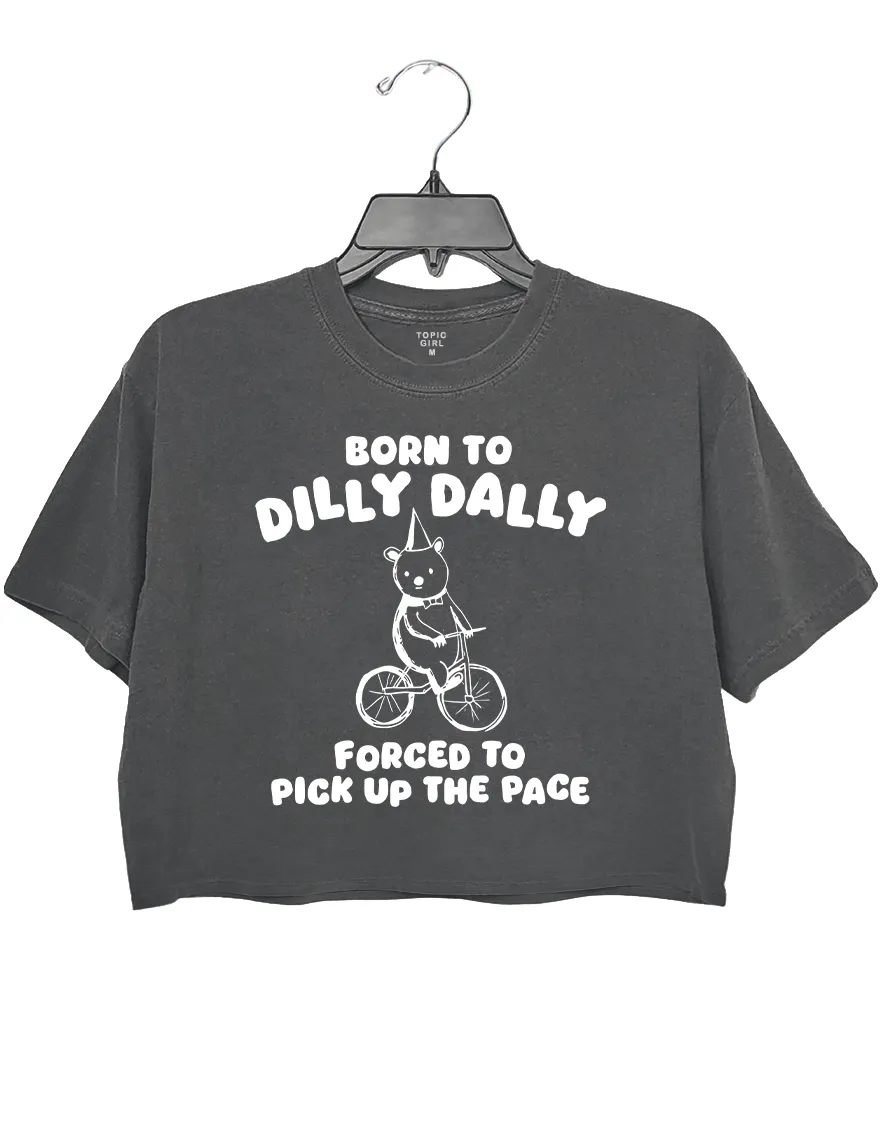 Born To Dilly Dally Forced To Pick Up To The Pace Crop Top sold by Topic Girl product image thumbnail 2