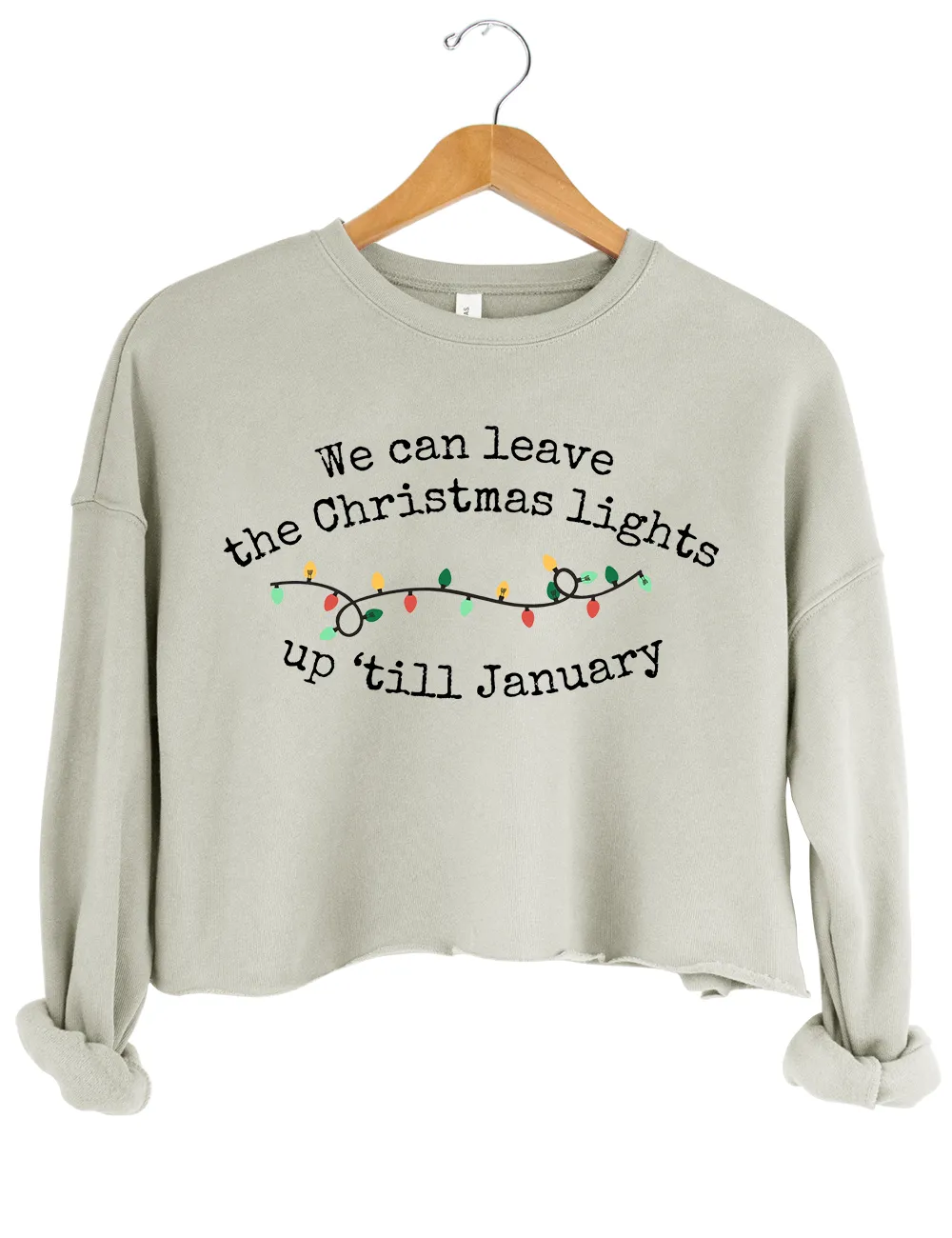 We Can Leave The Christmas Lights Up 'Til January crop sweatshirt sold by Topic Girl