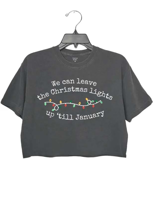 We Can Leave The Christmas Lights Up 'Til January Crop Top sold by Topic Girl