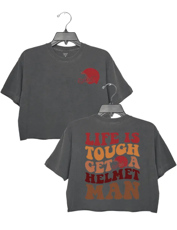 Life's Tough Get a Helmet Man Crop Top made by Topic Girl