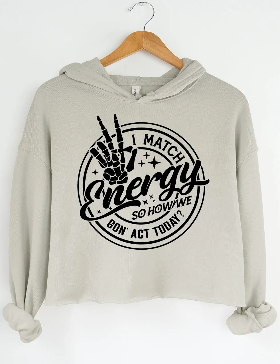 I Match Energy So How we Gon' Act Today Crop Sweatshirt sold by Topic Girl product image thumbnail 3