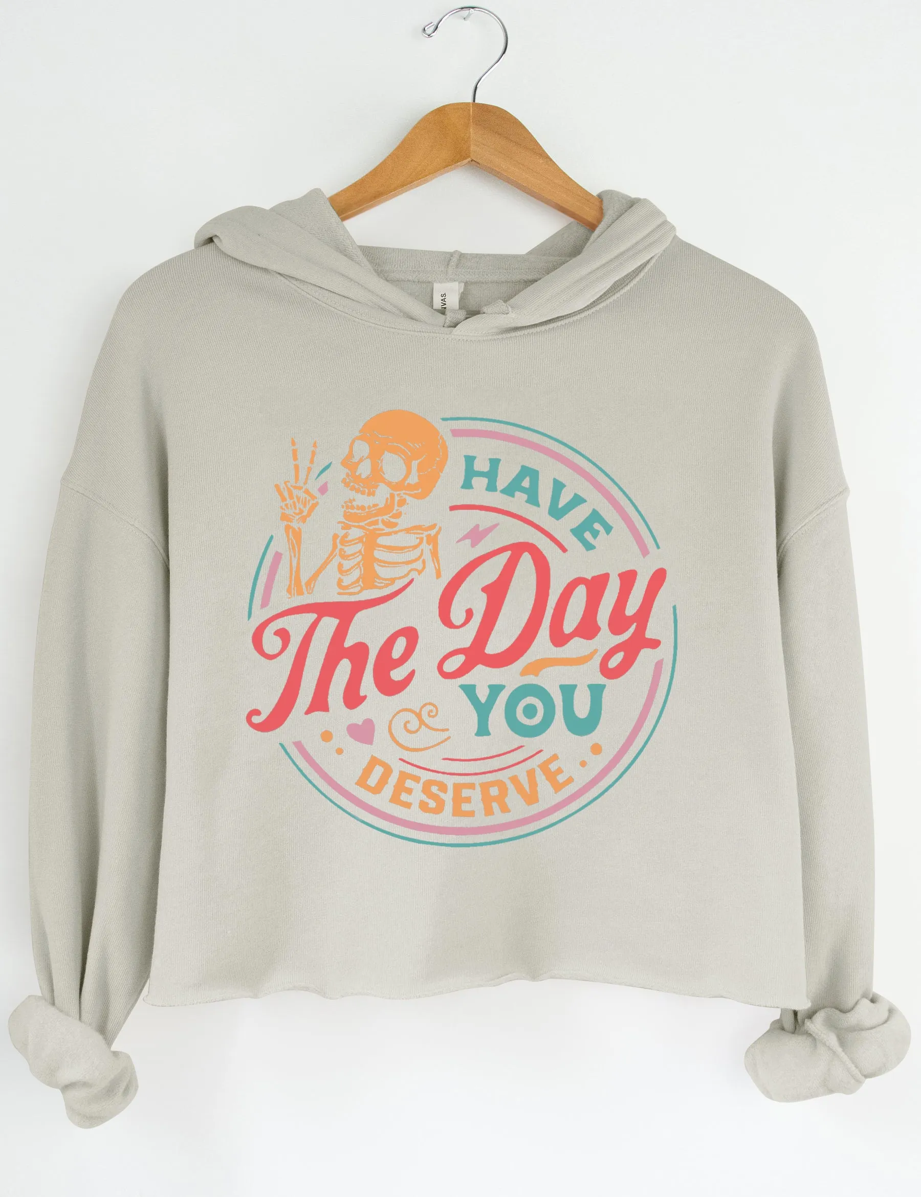 Have The Day You Deserve Crop Sweatshirt sold by Topic Girl product image thumbnail 3