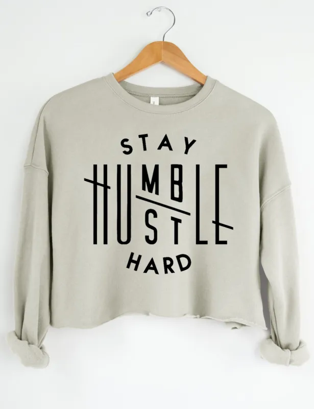 Stay Humble Hustle Hard Crop Sweatshirt sold by Topic Girl