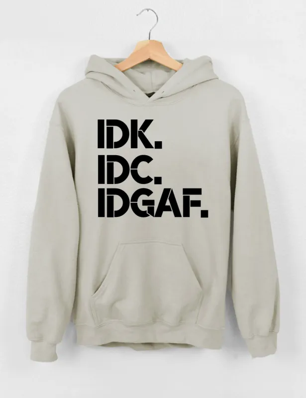 IDK IDC IDGAF Hoodie sold by Topic Girl