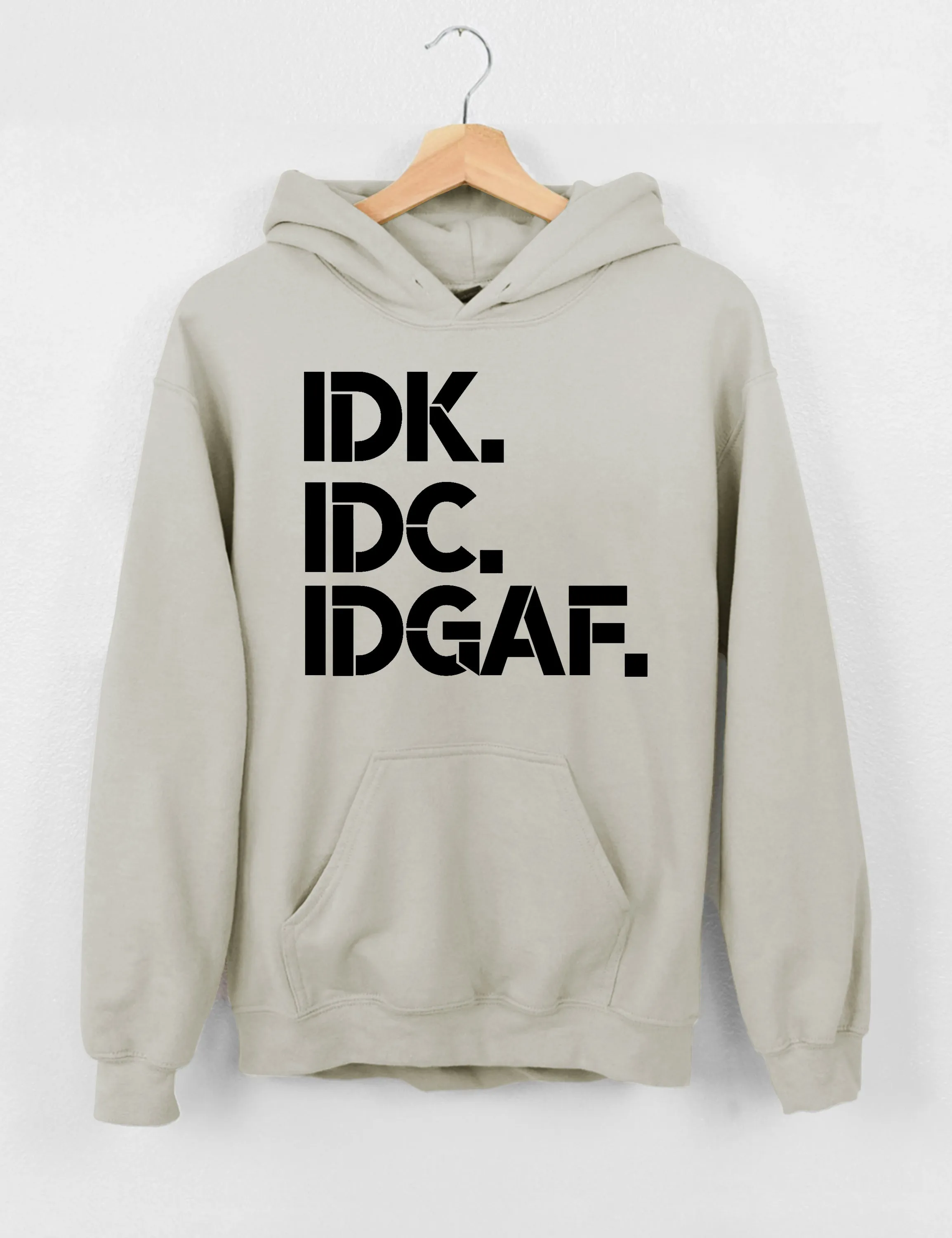IDK IDC IDGAF Hoodie sold by Topic Girl