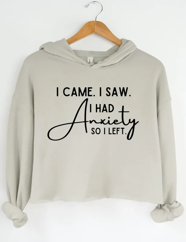 I Came I Saw I Had Anxiety So I Left Crop Hoodie sold by Topic Girl