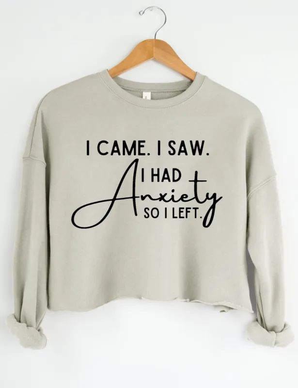 I Came I Saw I Had Anxiety So I Left Crop Sweatshirt sold by Topic Girl