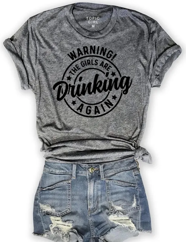 Warning! The Girls Are Drinking Again Tee sold by Topic Girl