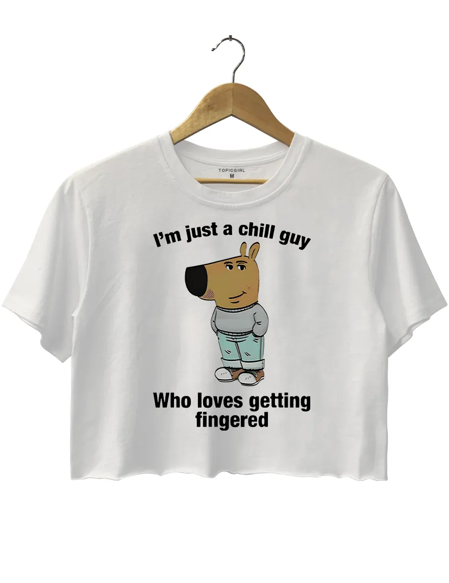 I'm Just A Chill Guy Who Loves Getting Fingered Crop Top sold by Topic Girl product image thumbnail 2