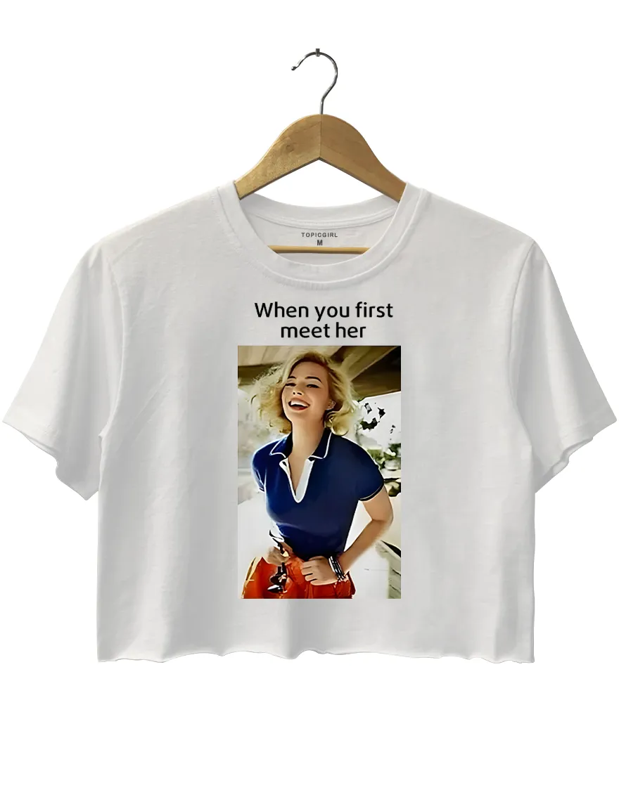 When You First Meet Her When You Get To Know Her sold by Topic Girl product image thumbnail 5