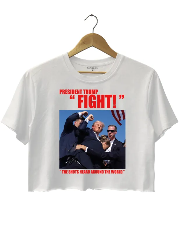 President Trump Fight The Shots Heard Around The World Crop Top sold by Topic Girl