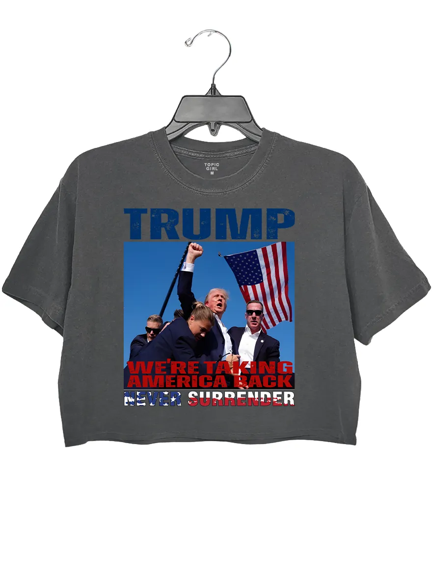 Trump We Are Taking American Back Never Surrender Crop Top sold by Topic Girl product image thumbnail 2